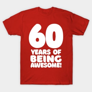 60 Years Of Being Awesome - Funny Birthday Design T-Shirt